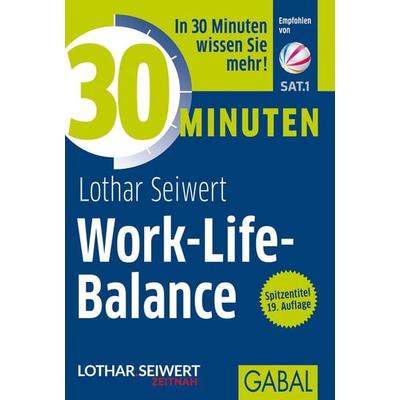 30 Minuten Work-Life-Balance, Taschenbuch von Lothar J. Seiwert, Gabal, 978-3-86936-291-5