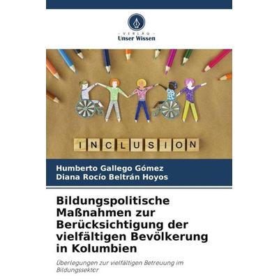 Bildungspolitische Maßnahmen zur Berücksichtigung der vielfältigen Bevölkerung in Kolumbien, Taschenbuch von Humberto Gallego Gómez,Diana Rocío