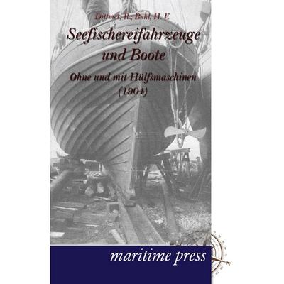 Seefischereifahrzeuge und Boote ohne und mit Hülfsmaschinen, Taschenbuch von R. Dittmer,H. V. Buhl, Maritimepress, 978-3-95427-070-5