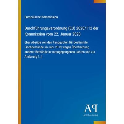 Durchführungsverordnung (EU) 2020/112 der Kommission vom 22. Januar 2020, Taschenbuch von Europäische Kommission, Antiphon Verlag, 978-3-387-98222-0