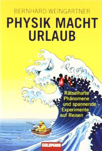 Bernhard Weingartner - Physik macht Urlaub: Rätselhafte Phänomene und spannende Experimente auf Reisen - Preis vom 13.10.2026 11:25:28 h