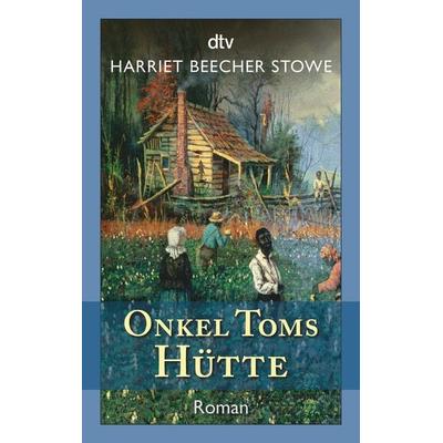 Onkel Toms Hütte, Taschenbuch von Harriet Beecher Stowe, dtv