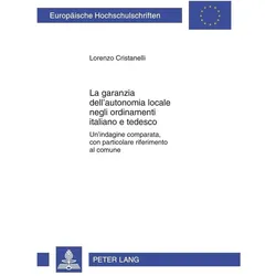 La garanzia dell'autonomia locale negli ordinamenti italiano e tedesco, Fachbücher von Lorenzo Cristanelli
