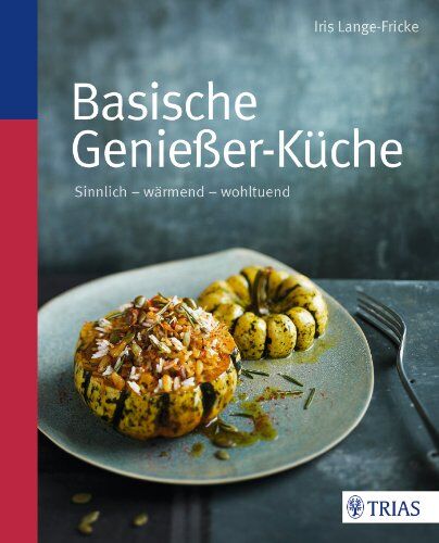 Iris Lange-Fricke - Basische Genießer-Küche: Sinnlich - wärmend - wohltuend - Preis vom 09.10.2026 07:28:09 h