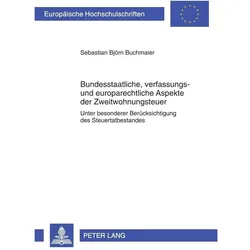 Bundesstaatliche, verfassungs- und europarechtliche Aspekte der Zweitwohnungsteuer, Fachbücher von Sebastian Buchmaier