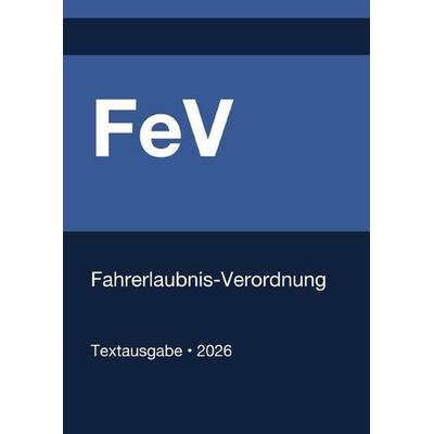 FeV - Fahrerlaubnis-Verordnung (Deutschland) 2026, Taschenbuch von Gesetze24 Deutschland, Epubli, 978-3-565-26674-6