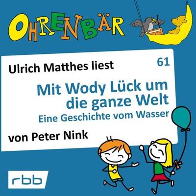 Mit Wody Lück um die ganze Welt - Eine Geschichte von Wasser - Peter Nink, Audio, 4251703585714