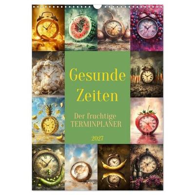 Gesunde Zeiten (Wandkalender 2027 DIN A3 hoch), CALVENDO Monatskalender