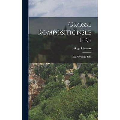 Große Kompositionslehre, Gebundene Ausgabe von Hugo Riemann, Legare Street Press, 978-1-01-589662-8