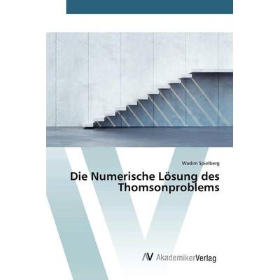 Die Numerische Lösung des Thomsonproblems, Taschenbuch von Wadim Spielberg, AV Akademikerverlag, 978-3-639-72045-7