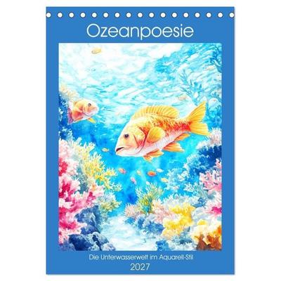 Ozeanpoesie. Die Unterwasserwelt im Aquarell-Stil (Tischkalender 2027 DIN A5 hoch), CALVENDO Monatskalender