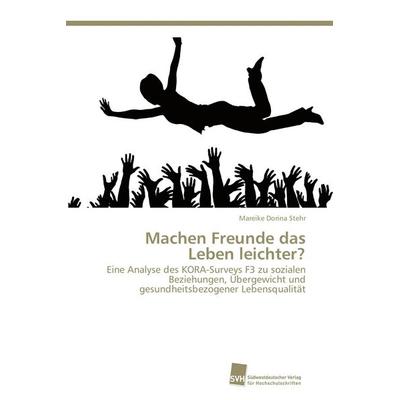 Machen Freunde das Leben leichter?, Taschenbuch von Mareike Dorina Stehr, Südwestdeutscher Verlag für Hochschulschriften, 978-3-8381-2986-0