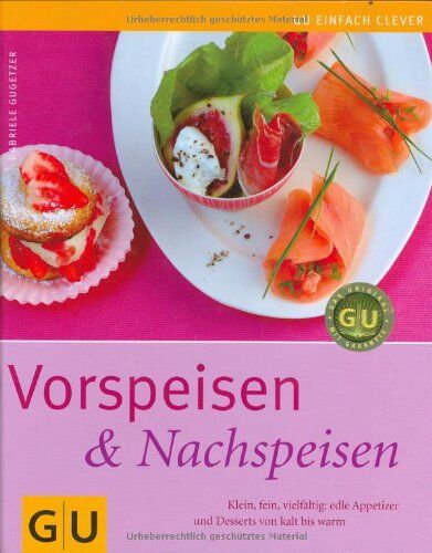 Gabriele Gugetzer - Vorspeisen & Nachspeisen: Klein, fein, vielfältig: edle Appetizer und Desserts von kalt bis warm (GU einfach clever Relaunch 2007) - Preis vom 10.10.2026 11:48:34 h