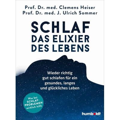 Schlaf - Das Elixier des Lebens, Taschenbuch von med. Clemens Heiser,med. J. Ulrich Sommer, Humboldt Verlag, 978-3-8426-3166-3