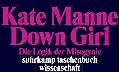 Kate Manne - Down Girl: Die Logik der Misogynie (suhrkamp taschenbuch wissenschaft) - Preis vom 14.10.2026 23:07:16 h