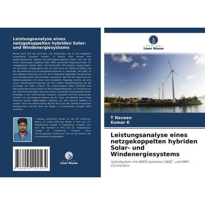 Leistungsanalyse eines netzgekoppelten hybriden Solar- und Windenergiesystems, Taschenbuch von T. Naveen,Kumar K., Verlag Unser Wissen,