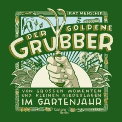 Der goldene Grubber - Sonderausgabe, Taschenbuch von Kat Menschik, Galiani Berlin ein Imprint von Kiepenheuer & Witsch, 978-3-86971-196-6