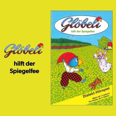 Glöbeli hilft der Spiegelfee - , Audio, 7619949822968