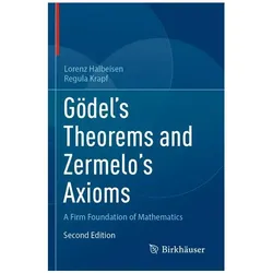 Gödel's Theorems and Zermelo's Axioms, Fachbücher von Regula Krapf, Lorenz Halbeisen