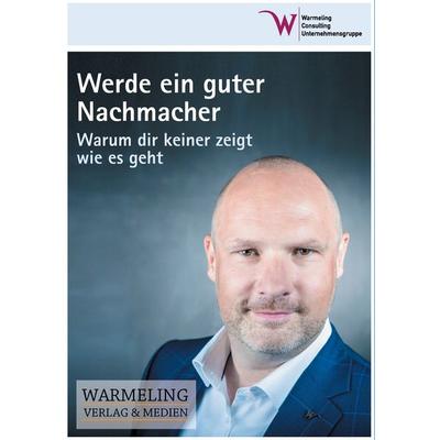 Werde ein guter Nachmacher, Taschenbuch von Mike Warmeling, BoD – Books on Demand, 978-3-7412-8893-7
