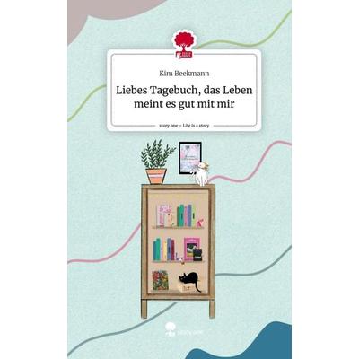 Liebes Tagebuch, das Leben meint es gut mit mir. Life is a Story - story.one, Gebundene Ausgabe von Kim Beekmann, Storylution, 978-3-7115-3577-1