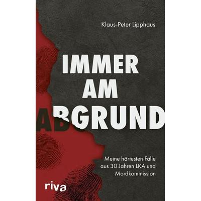 Immer am Abgrund, Taschenbuch von Klaus-Peter Lipphaus, Riva, 978-3-7423-2831-1