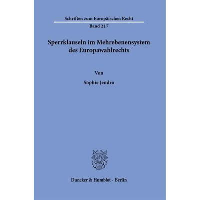 Sperrklauseln im Mehrebenensystem des Europawahlrechts., Taschenbuch von Sophie Jendro, Duncker & Humblot, 978-3-428-19033-1
