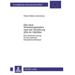 Das neue Verweisungssystem nach der Verordnung (EG) Nr. 139/2004, Fachbücher von Kirsten Maike Löwenkamp