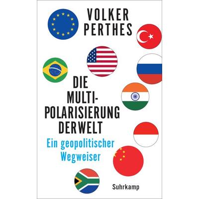 Die Multipolarisierung der Welt, Gebundene Ausgabe von Volker Perthes, Suhrkamp, 978-3-518-43290-7