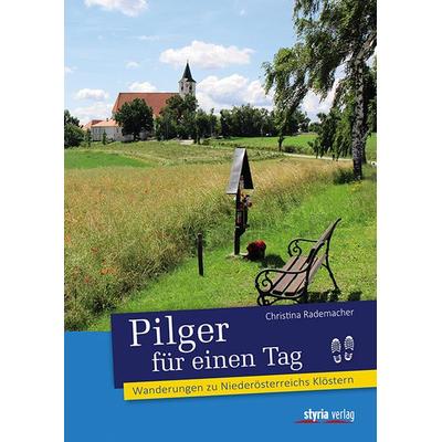 Pilger für einen Tag, Taschenbuch von Christina Rademacher, Styria Verlag in Verlagsgruppe Styria GmbH & Co. KG, 978-3-222-13550-7