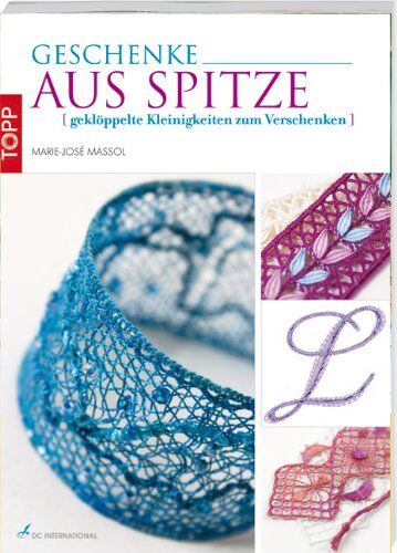 Marie-José Massol - Geschenke aus Spitze: Geklöppelte Kleinigkeiten zum Verschenken - Preis vom 11.10.2026 03:10:56 h