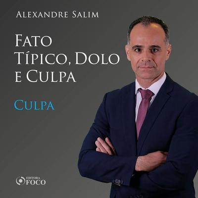 Direito Penal - 3.⁠ ⁠⁠Fato Típico, Dolo e Culpa - Culpa - Alexandre Salim, Audio, 9786561203661