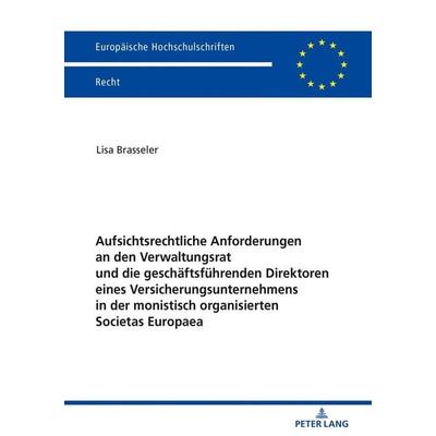 Aufsichtsrechtliche Anforderungen an den Verwaltungsrat und die geschäftsführenden Direktoren eines Versicherungsunternehmens in der monistisch