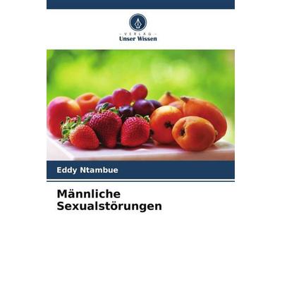Männliche Sexualstörungen, Taschenbuch von Eddy Ntambue, Verlag Unser Wissen, 978-620-6-11881-7