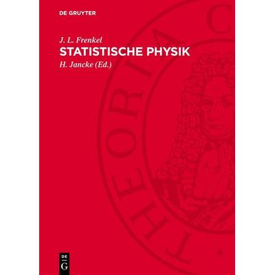 Statistische Physik, Gebundene Ausgabe von J. L. Frenkel, De Gruyter, 978-3-11-274716-2