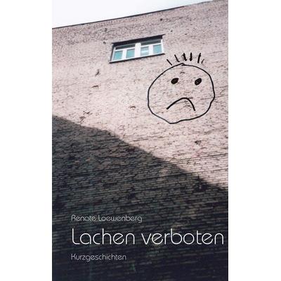 Lachen verboten, Taschenbuch von Renate Loewenberg, BoD – Books on Demand, 978-3-8482-0234-8