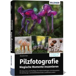 Pilzfotografie - Magische Momente inszenieren, Fachbücher von Alexander Mett