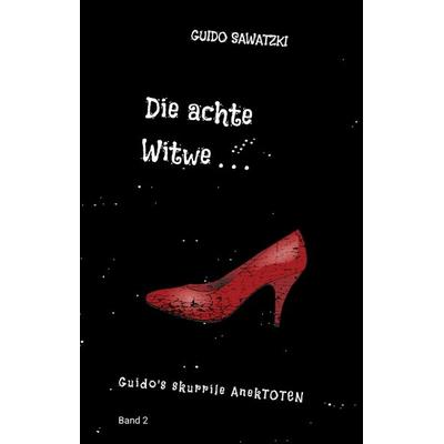 Die achte Witwe, Gebundene Ausgabe von Guido Sawatzki, Tredition, 978-3-384-25777-2