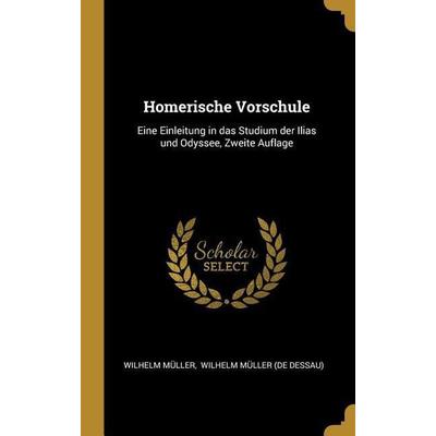 Homerische Vorschule, Gebundene Ausgabe von Wilhelm Müller, Creative Media Partners, LLC, 978-0-274-93406-5