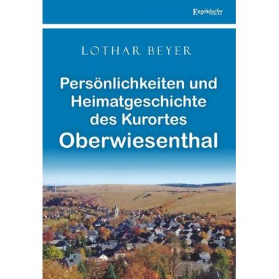 Persönlichkeiten und Heimatgeschichte des Kurortes Oberwiesenthal, Taschenbuch von Lothar Beyer, Engelsdorfer Verlag, 978-3-96940-422-5