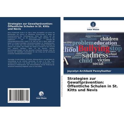 Strategien zur Gewaltprävention: Öffentliche Schulen in St. Kitts und Nevis, Taschenbuch von Joycelyn Archibald Pennyfeather, Sciencia Scripts,