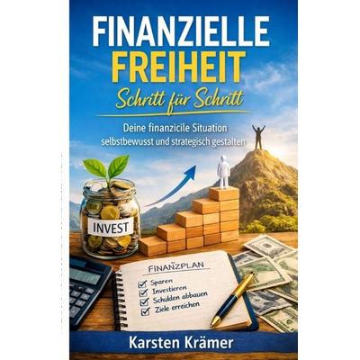 Finanzielle Freiheit Schritt für Schritt, Taschenbuch von Karsten Krämer, Epubli, 978-3-565-20648-3