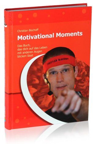 Christian Bischoff - Motivational Moments - Das Buch, das dich auf das Leben mit anderen Augen blicken lässt: Kurzgeschichten und Anstöße zum Denken & Handeln - Preis vom 09.10.2026 07:28:09 h