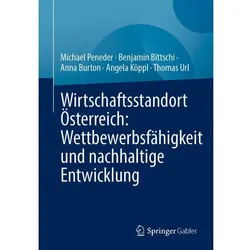 Wirtschaftsstandort Österreich: Wettbewerbsfähigkeit und nachhaltige Entwicklung, Fachbücher von Anna Burton, Thomas Url, Angela Köppl, Michael Peneder, Benjamin Bittschi