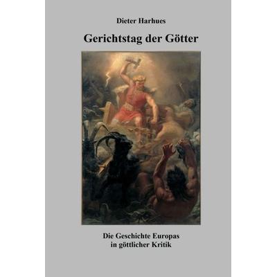 Gerichtstag der Götter, Gebundene Ausgabe von Dieter Harhues, Tredition, 978-3-7497-2750-6