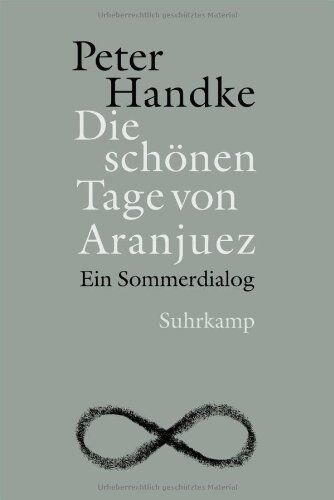 Peter Handke - Die schönen Tage von Aranjuez: Ein Sommerdialog - Preis vom 10.10.2026 11:48:34 h