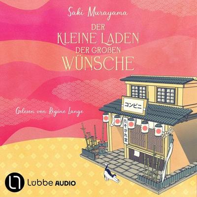 Der kleine Laden der großen Wünsche - Der kleine Laden der großen Wünsche-Reihe, Teil 1 - Saki Murayama, Audio, 9783754023815