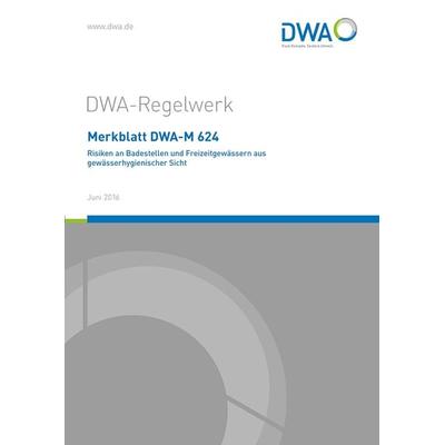 Merkblatt DWA-M 624 Risiken an Badestellen und Freizeitgewässern aus gewässerhygienischer Sicht, Taschenbuch von , Deutsche Vereinigung für