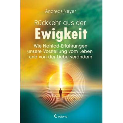 Rückkehr aus der Ewigkeit, Taschenbuch von Andreas Neyer, Crotona Verlag GmbH, 978-3-86191-304-7