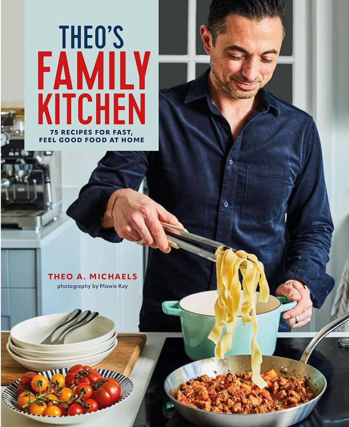 Ryland Peters & Small Theo’s Family Kitchen by Theo Michaels – 75 Fast & Feel-Good Family Recipes